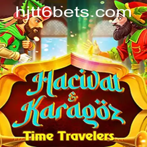 Exploring Hacivat and Karagoz: The Revival of a Classic with HJTT6