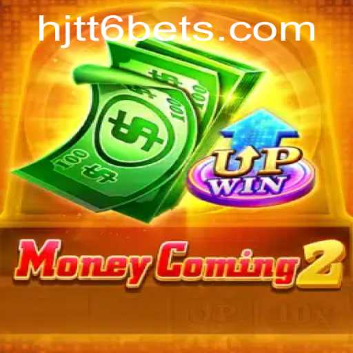 Exploring the Exciting World of MoneyComing2: A Guide to HJTT6