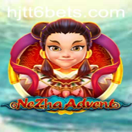 Explore the Epic World of NeZhaAdvent with HJTT6